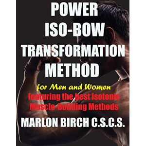 Birch, Marlon Power Iso-Bow Transformation Method: 1 Birch, Marlon Power Iso-Bow Transformation Method: 1