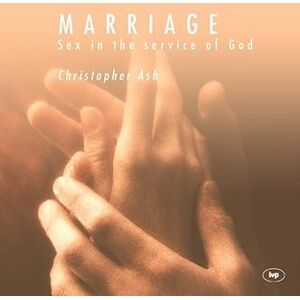 Ash, Christopher Marriage: Sex in the Service of God Ash, Christopher Marriage: Sex in the Service of God