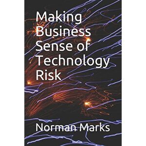 Norman Making Business Sense of Technology Risk Norman Making Business Sense of Technology Risk