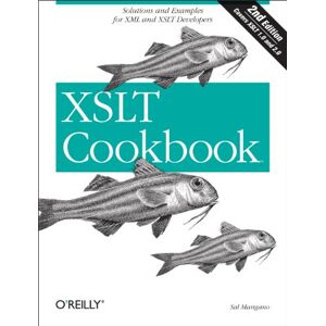Mangano, Sal XSLT Cookbook 2e: Solutions and Examples for XML and XSLT Developers (Cookbooks (O'Reilly)) Mangano, Sal XSLT Cookbook 2e: Solutions and Examples for XML and XSLT Developers (Cookbooks (O'Reilly))