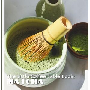 by Design, MEHCO The Little Coffee Table Book: Matcha: 75 fascinating facts that explore matcha’s rich history, cultural significance, health benefits, and delicious uses. by Design, MEHCO The Little Coffee Table Book: Matcha: 75 fascinating facts that explore matcha’s rich history, cultural significance, health benefits, and delicious uses.
