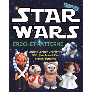 MADLUTK, DANNY Star Wars Crochet Patterns: Explore Cartoon Characters With Simple And Fun Crochet Patterns MADLUTK, DANNY Star Wars Crochet Patterns: Explore Cartoon Characters With Simple And Fun Crochet Patterns