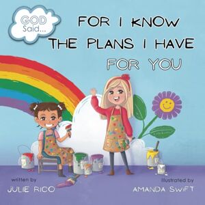 Rico, Julie M. God Said...For I Know The Plans I Have For You Rico, Julie M. God Said...For I Know The Plans I Have For You