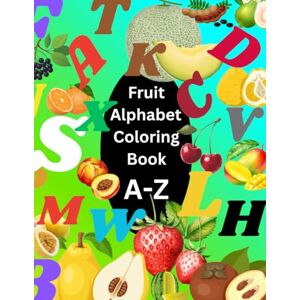 Irungu, Benson Fruit Alphabet Coloring Book for Kids Irungu, Benson Fruit Alphabet Coloring Book for Kids