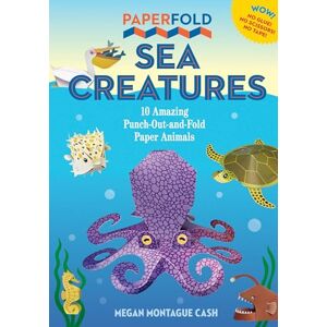 Montague Cash, Megan Paperfold Sea Creatures: 10 Amazing Punch-Out-And-Fold Paper Animals Montague Cash, Megan Paperfold Sea Creatures: 10 Amazing Punch-Out-And-Fold Paper Animals
