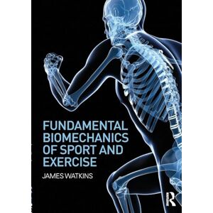 Watkins, James Fundamental Biomechanics of Sport and Exercise Watkins, James Fundamental Biomechanics of Sport and Exercise