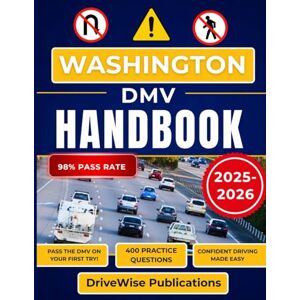 Publications, DriveWise Washington Dmv Handbook: Strengthen your knowledge with an all-inclusive study guide for road signs, rules, and safety (Driver Success Guides) Publications, DriveWise Washington Dmv Handbook: Strengthen your knowledge with an all-inclusive study guide for road signs, rules, and safety (Driver Success Guides)