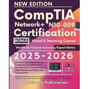 Publication, NewGrade CompTIA Network+ N10-009 Certification 2025-2026: All in One Prep to Boost Your IT Credential Fast with Visual E-learning Course, Practice Tests, In-Depth Reviews and Expert Test Taking System Publication, NewGrade CompTIA Network+ N10-009 Certification 2025-2026: All in One Prep to Boost Your IT Credential Fast with Visual E-learning Course, Practice Tests, In-Depth Reviews and Expert Test Taking System