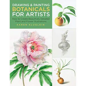 Kluglein, Karen Drawing and Painting Botanicals for Artists: How to Create Beautifully Detailed Plant and Flower Illustrations (4) Kluglein, Karen Drawing and Painting Botanicals for Artists: How to Create Beautifully Detailed Plant and Flower Illustrations (4)