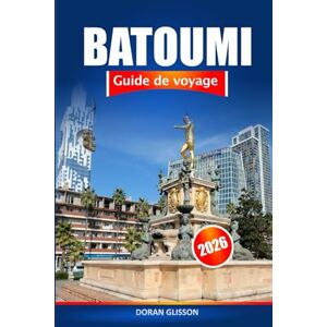 Glisson, Doran Batoumi Guide de voyage 2026: Découvrez des joyaux cachés, une histoire riche, une culture et des expériences locales dans le paradis côtier de la Géorgie Glisson, Doran Batoumi Guide de voyage 2026: Découvrez des joyaux cachés, une histoire riche, une culture et des expériences locales dans le paradis côtier de la Géorgie