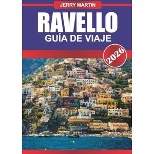 MARTIN, JERRY RAVELLO GUÍA DE VIAJE 2026: Descubra villas con jardín, terrazas pintorescas y lujo tranquilo sobre la costa de Amalfi MARTIN, JERRY RAVELLO GUÍA DE VIAJE 2026: Descubra villas con jardín, terrazas pintorescas y lujo tranquilo sobre la costa de Amalfi