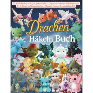 NORRIS, HEATHER Drachen Häkeln Buch: 23 Niedliche Amigurumi zum Selbermachen Einfache & vielseitige Häkelanleitungen für Anfänger und Fortgeschrittene Magische Drachen für jede Gelegenheit NORRIS, HEATHER Drachen Häkeln Buch: 23 Niedliche Amigurumi zum Selbermachen Einfache & vielseitige Häkelanleitungen für Anfänger und Fortgeschrittene Magische Drachen für jede Gelegenheit