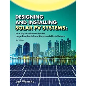 Warmke, Jay Designing and Installing Solar PV Systems: Commercial and Large Residential Systems (2022) Warmke, Jay Designing and Installing Solar PV Systems: Commercial and Large Residential Systems (2022)