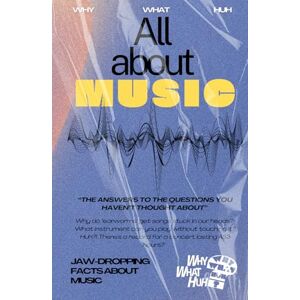Huh, Why What All About Music: Jaw-dropping Facts About Music Huh, Why What All About Music: Jaw-dropping Facts About Music