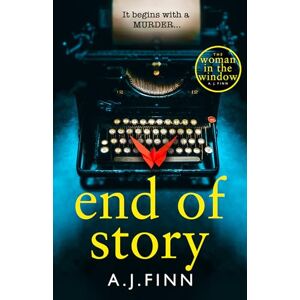 Finn, A. J. End of Story: The psychological crime thriller you won’t want to miss from the No.1 Sunday Times bestselling author of The Woman in the Window Finn, A. J. End of Story: The psychological crime thriller you won’t want to miss from the No.1 Sunday Times bestselling author of The Woman in the Window