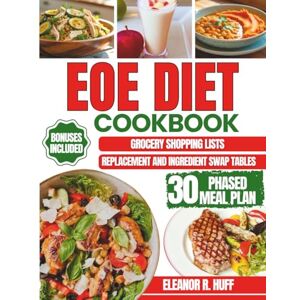 R. Huff, Eleanor EoE Diet Cookbook: Your Guide to Mastering the Elimination Plan with Easy and Delicious Allergen-Free Meals to Manage Esophageal Inflammation. R. Huff, Eleanor EoE Diet Cookbook: Your Guide to Mastering the Elimination Plan with Easy and Delicious Allergen-Free Meals to Manage Esophageal Inflammation.