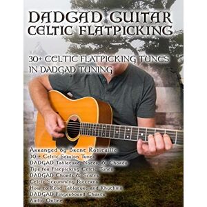 Robitaille, Brent C DADGAD Guitar Celtic Flatpicking: 30+ Celtic Flatpicking Tunes in DADGAD Tuning Robitaille, Brent C DADGAD Guitar Celtic Flatpicking: 30+ Celtic Flatpicking Tunes in DADGAD Tuning
