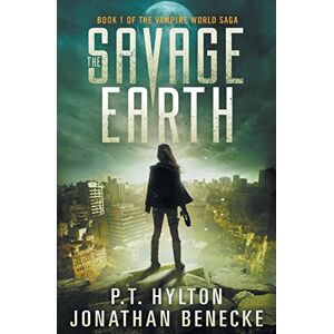 Hylton, P.T. The Savage Earth (The Vampire World Saga) Hylton, P.T. The Savage Earth (The Vampire World Saga)