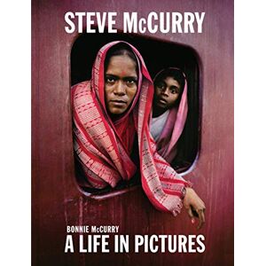 McCurry, Steve Steve McCurry: A Life in Pictures McCurry, Steve Steve McCurry: A Life in Pictures