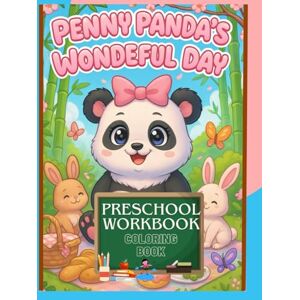 WILL, JAMIE Penny panda’s Wondeful Day 1 13 Ages preschool Workbook Cloloring book: An Educational Activity Book for Learning and Fun, Perfect for Preschoolers to Develop Creativity and Motor Skills WILL, JAMIE Penny panda’s Wondeful Day 1 13 Ages preschool Workbook Cloloring book: An Educational Activity Book for Learning and Fun, Perfect for Preschoolers to Develop Creativity and Motor Skills