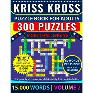 Uchqun, Dreambrain Kriss Kross Puzzle Book For Adults 300 Puzzles with Full Solutions VOLUME 2: Kriss Kross (Criss Cross) Crossword Activity Book with 15.000 words on completely different topics VOLUME 2 Uchqun, Dreambrain Kriss Kross Puzzle Book For Adults 300 Puzzles with Full Solutions VOLUME 2: Kriss Kross (Criss Cross) Crossword Activity Book with 15.000 words on completely different topics VOLUME 2