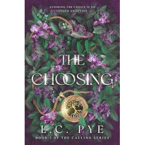 Pye, L.C. The Choosing: YA Fantasy Book (The Calling Series) Pye, L.C. The Choosing: YA Fantasy Book (The Calling Series)