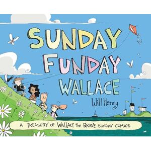 Henry, Will Sunday Funday Wallace: A Treasury of Wallace the Brave Sunday Comics Henry, Will Sunday Funday Wallace: A Treasury of Wallace the Brave Sunday Comics