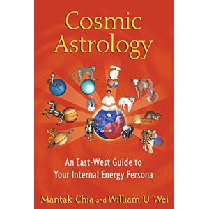 Chia, Mantak Cosmic Astrology: An East-West Guide to Your Internal Energy Persona Chia, Mantak Cosmic Astrology: An East-West Guide to Your Internal Energy Persona