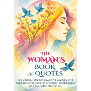 QuoteSphere The Woman's Book of Quotes: 100 Voices, 1000 Empowering Sayings, and Guided Reflections for Strength, Confidence, and Everyday Motivation QuoteSphere The Woman's Book of Quotes: 100 Voices, 1000 Empowering Sayings, and Guided Reflections for Strength, Confidence, and Everyday Motivation