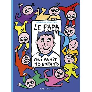 Guettier, Benedicte Le papa qui avait dix enfants: NE Guettier, Benedicte Le papa qui avait dix enfants: NE
