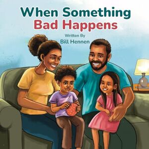Hennen, Bill When Something Bad Happens: When Something Bad Happens: 1 Hennen, Bill When Something Bad Happens: When Something Bad Happens: 1