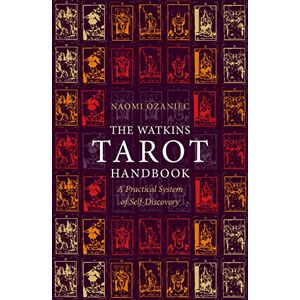 Naomi Ozaniec The Watkins Tarot Handbook A Practical System of Self-Discovery Naomi Ozaniec The Watkins Tarot Handbook A Practical System of Self-Discovery