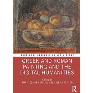 Greek and Roman Painting and the Digital Humanities (Routledge Research in Art History) Greek and Roman Painting and the Digital Humanities (Routledge Research in Art History)