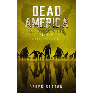 Slaton, Derek Dead America The Third Week Part Two 6 Book Collection (Dead America Collections) Slaton, Derek Dead America The Third Week Part Two 6 Book Collection (Dead America Collections)