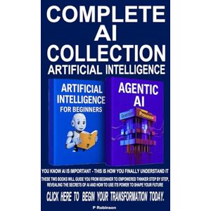 Robinson Complete AI Collection Artificial Intelligence: You Know AI Is Important! now you can Finally Understand it. These two books will guide you from ... of AI, use its power to shape your future. Robinson Complete AI Collection Artificial Intelligence: You Know AI Is Important! now you can Finally Understand it. These two books will guide you from ... of AI, use its power to shape your future.