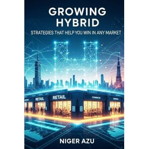 Azu, Niger Growing Hybrid: Strategies That Help You Win in Any Market Azu, Niger Growing Hybrid: Strategies That Help You Win in Any Market