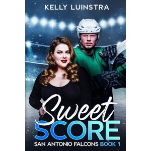 Luinstra, Kelly Sweet Score: San Antonio Falcons Series Book 1 Luinstra, Kelly Sweet Score: San Antonio Falcons Series Book 1