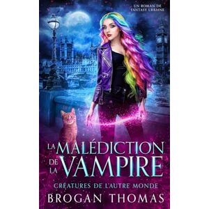 Thomas, Brogan La malédiction de la vampire (Créatures de l'Autre Monde) Thomas, Brogan La malédiction de la vampire (Créatures de l'Autre Monde)