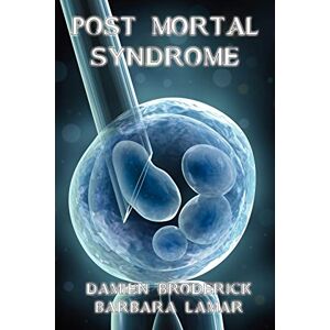 Broderick, Damien Post Mortal Syndrome: A Science Fiction Novel Broderick, Damien Post Mortal Syndrome: A Science Fiction Novel