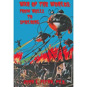 Flynn, Dr. John L. War of the Worlds: From Wells to Spielberg Flynn, Dr. John L. War of the Worlds: From Wells to Spielberg