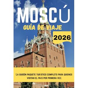 Christian, Agatha MOSCÚ GUÍA DE VIAJE 2026 Christian, Agatha MOSCÚ GUÍA DE VIAJE 2026
