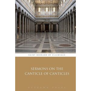 Saint Bernard of Clairvaux Sermons on the Canticle of Canticles Saint Bernard of Clairvaux Sermons on the Canticle of Canticles