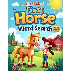 Austin, Everlee Little Riders’ First Horse Word Search (Second Edition): 50 Fun & Easy Large-Print Puzzles for Young Horse Lovers plus 10 Bonus Coloring Pages! Austin, Everlee Little Riders’ First Horse Word Search (Second Edition): 50 Fun & Easy Large-Print Puzzles for Young Horse Lovers plus 10 Bonus Coloring Pages!