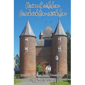 Meier (Hrsg.), Martina Heimat erleben Geschichten erzählen: Der Niederrhein: Literarische Reisen durch Deutschland (Heimat erleben Geschichten erzählen Literarische Reisen durch Deutschland) Meier (Hrsg.), Martina Heimat erleben Geschichten erzählen: Der Niederrhein: Literarische Reisen durch Deutschland (Heimat erleben Geschichten erzählen Literarische Reisen durch Deutschland)