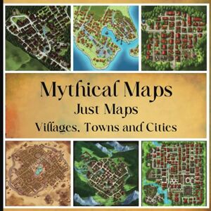 Creations, Hartland Mythical Maps: Just Maps Villages, Towns and Cities: 50 Unique, Inspirational Maps For Table Top Games Or Book Writing (Table Top RPG Game Maps) Creations, Hartland Mythical Maps: Just Maps Villages, Towns and Cities: 50 Unique, Inspirational Maps For Table Top Games Or Book Writing (Table Top RPG Game Maps)