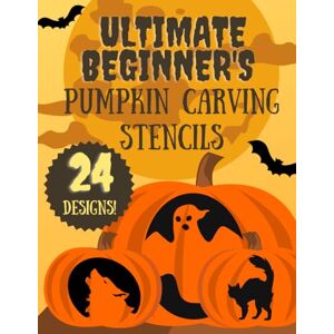 Press, KSG The Ultimate Beginner's Book of Pumpkin Carving Stencils: 24 Simple and Easy Jack O'Lantern Carving Patterns for Halloween (Halloween Pumpkin Carving Stencils) Press, KSG The Ultimate Beginner's Book of Pumpkin Carving Stencils: 24 Simple and Easy Jack O'Lantern Carving Patterns for Halloween (Halloween Pumpkin Carving Stencils)