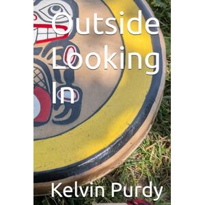 Purdy, Kelvin Outside Looking In (Overlooked) Purdy, Kelvin Outside Looking In (Overlooked)