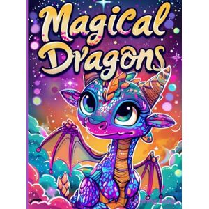 Izhikova, Olga Magical Dragons: Coloring book for children, teens and adults. Izhikova, Olga Magical Dragons: Coloring book for children, teens and adults.