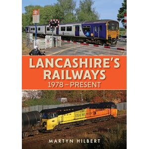 Hilbert, Martyn Lancashire's Railways: 1978-present Hilbert, Martyn Lancashire's Railways: 1978-present