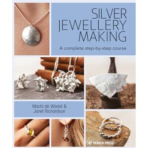 de Waard, Machi Silver Jewellery Making: A complete step-by-step course de Waard, Machi Silver Jewellery Making: A complete step-by-step course
